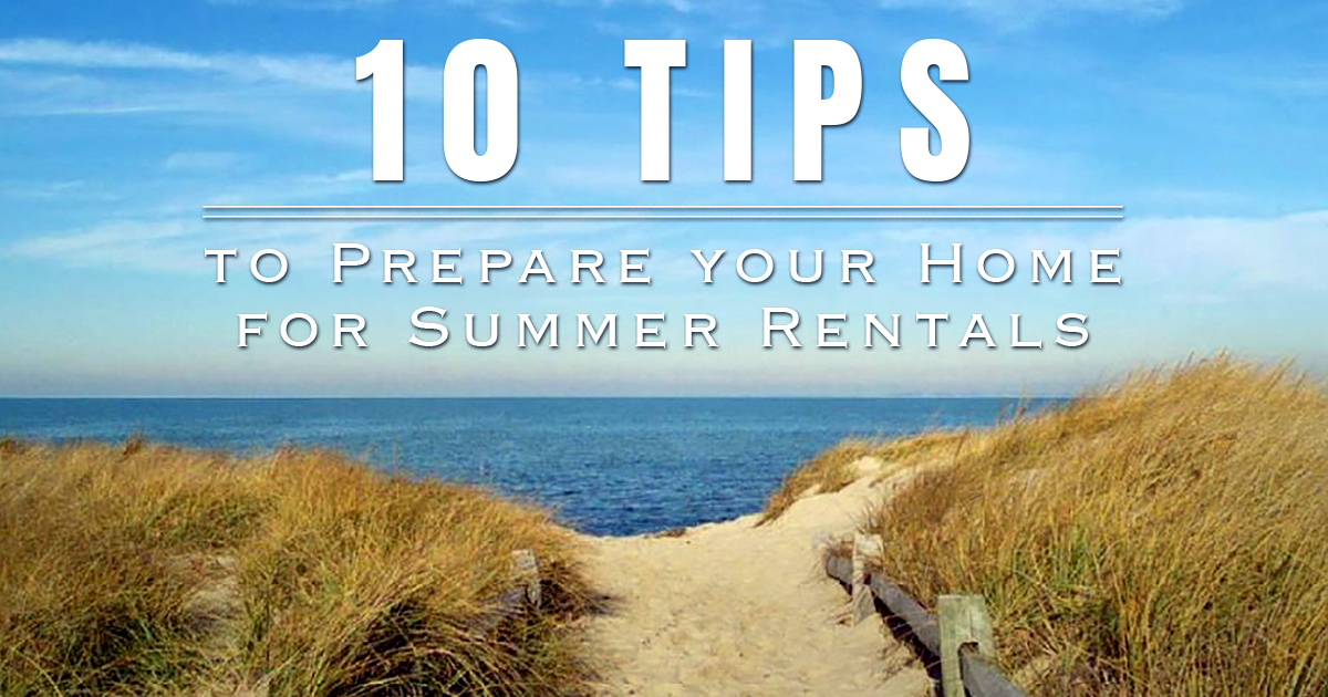 10 Tips to Prepare your Home for Summer Rentals! - Robert Paul ...