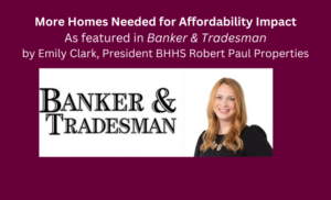 As Featured in Banker and Tradesman – By Robert Paul President Emily Clark